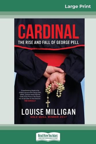 Cardinal: The Rise and Fall of George Pell (16pt Large Print Edition)