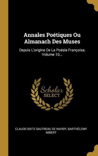 Cover image for Annales Poetiques Ou Almanach Des Muses
