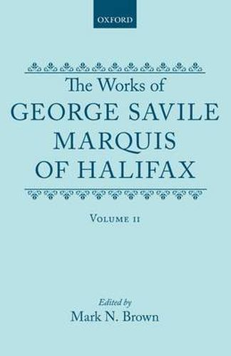 Cover image for The Works of George Savile, Marquis of Halifax: Volume II