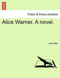 Cover image for Alice Warner. a Novel. Vol. II