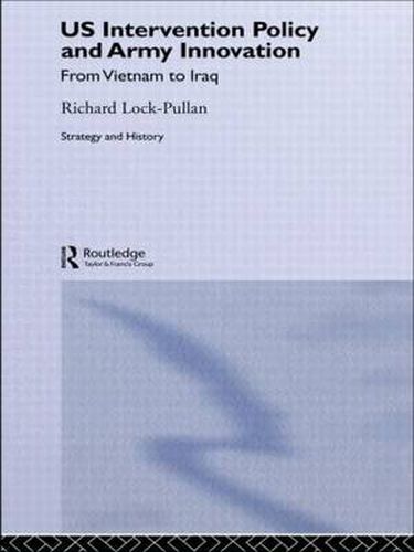 Cover image for US Intervention Policy and Army Innovation: From Vietnam to Iraq