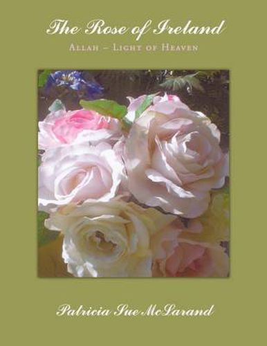 Cover image for The Rose of Ireland: Allah - Light of Heaven