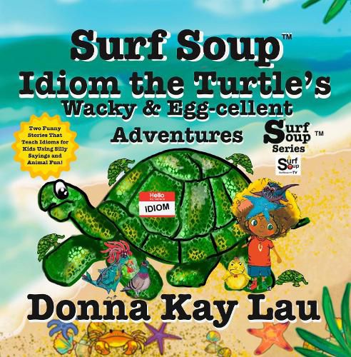 Cover image for Surf Soup Idiom the Turtle's Wacky & Egg-cellent Adventures