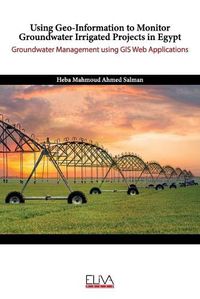 Cover image for Using Geo-Information to Monitor Groundwater Irrigated Projects in Egypt: Groundwater Management using GIS Web Applications