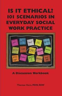 Cover image for Is It Ethical? 101 Scenarios in Everyday Social Work Practice: A Discussion Workbook