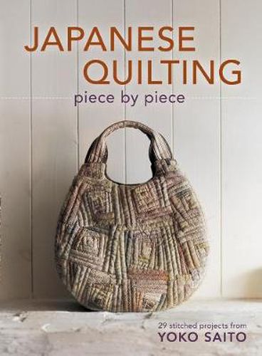 Cover image for Japanese Quilting Piece By Piece: 29 Stitched Projects from Yoko Saito