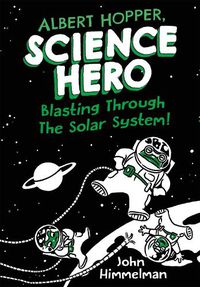 Cover image for Albert Hopper, Science Hero: Blasting Through the Solar System!