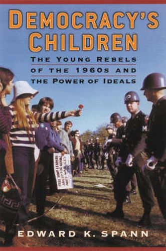 Cover image for Democracy's Children: The Young Rebels of the 1960s and the Power of Ideals