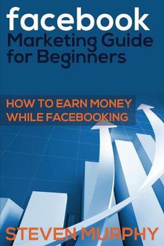 Cover image for Facebook Marketing Guide for Beginners: How to Earn Money While Facebook- King