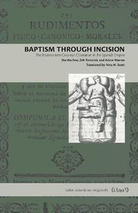 Cover image for Baptism Through Incision: The Postmortem Cesarean Operation in the Spanish Empire