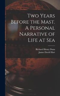 Cover image for Two Years Before the Mast. A Personal Narrative of Life at Sea