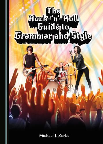 Cover image for The Rock-'n'-Roll Guide to Grammar and Style