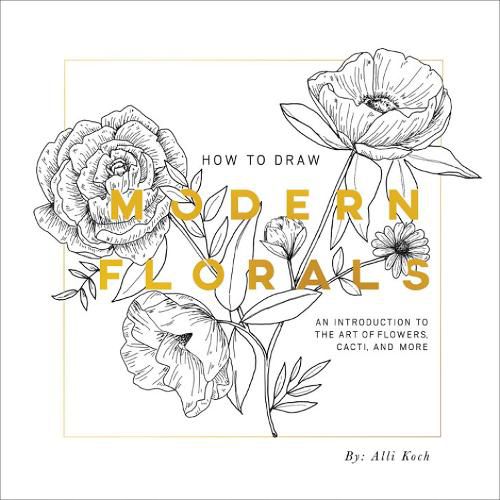 Cover image for How To Draw Modern Florals: An Introduction to the Art of Flowers, Cacti, and More