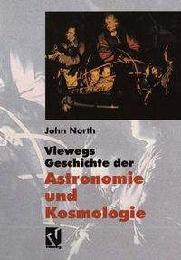 Cover image for Viewegs Geschichte der Astronomie und Kosmologie: Aus dem Englischen ubersetzt von Rainer Sengerling