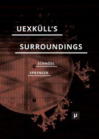 Cover image for Uexkull's Surroundings: Umwelt Theory and Right-Wing Thought