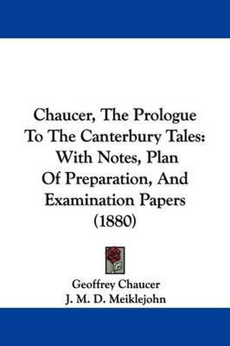Cover image for Chaucer, the Prologue to the Canterbury Tales: With Notes, Plan of Preparation, and Examination Papers (1880)