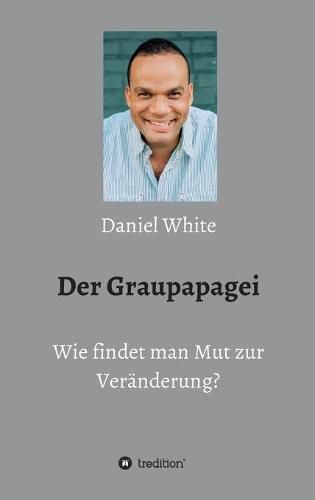 Cover image for Der Graupapagei - Wie findet man Mut zur Veranderung?