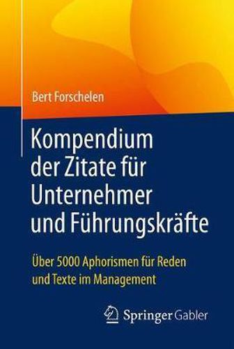 Cover image for Kompendium der Zitate fur Unternehmer und Fuhrungskrafte: UEber 5000 Aphorismen fur Reden und Texte im Management