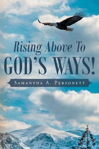 Cover image for Rising Above To God's Ways!