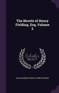 Cover image for The Novels of Henry Fielding, Esq, Volume 2