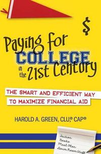 Cover image for Paying for College in the 21st Century: The Smart and Efficient Way To Maximize Financial Aid