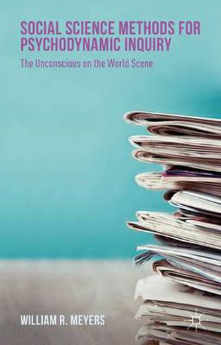 Cover image for Social Science Methods for Psychodynamic Inquiry: The Unconscious on the World Scene