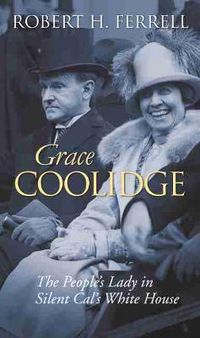 Cover image for Grace Coolidge: The People's Lady in Silent Cal's White House