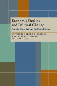 Cover image for Economic Decline and Political Change: Canada, Great Britain, the United States