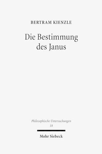 Cover image for Die Bestimmung des Janus: Ereignisontologische und ereignislogische Grundlagen des analytischen Existenzialismus