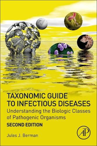 Taxonomic Guide to Infectious Diseases: Understanding the Biologic Classes of Pathogenic Organisms