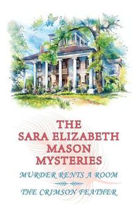 Cover image for The Sara Elizabeth Mason Mysteries, Volume 1: Murder Rents a Room / The Crimson Feather