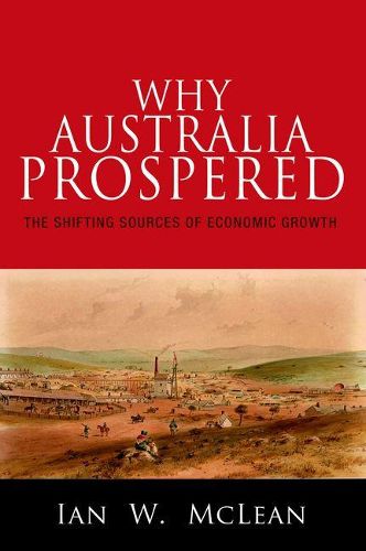 Cover image for Why Australia Prospered: The Shifting Sources of Economic Growth