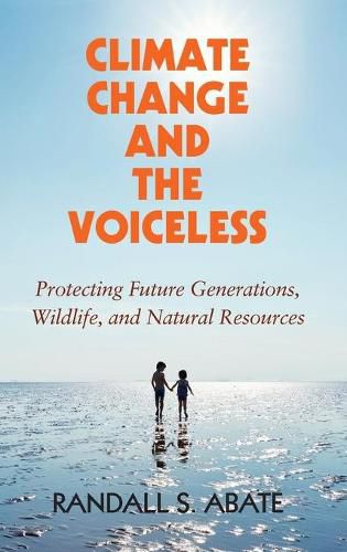 Cover image for Climate Change and the Voiceless: Protecting Future Generations, Wildlife, and Natural Resources