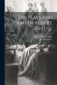 Cover image for The Plays and Poems of Robert Greene