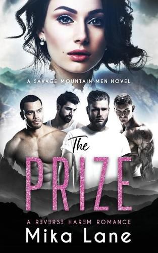 Cover image for The Prize: A Contemporary Reverse Harem Romance (Savage Mountain Men)