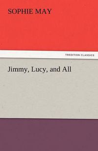 Cover image for Jimmy, Lucy, and All