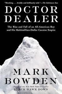 Cover image for Doctor Dealer: The Rise and Fall of an All-American Boy and His Multimillion-Dollar Cocaine Empire
