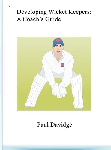 Cover image for Developing Wicket Keepers: A Coach's Guide