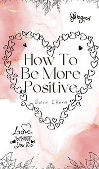 Cover image for How To Be More Positive