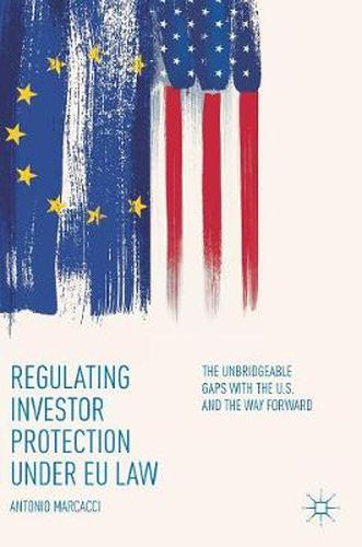 Cover image for Regulating Investor Protection under EU Law: The Unbridgeable Gaps with the U.S. and the Way Forward