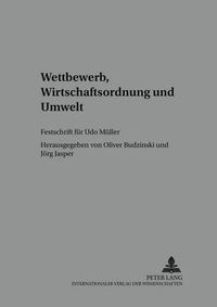 Cover image for Wettbewerb, Wirtschaftsordnung Und Umwelt: Festschrift Fuer Udo Mueller