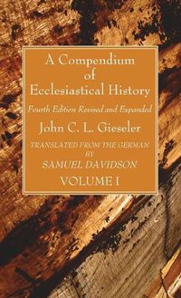 Cover image for A Compendium of Ecclesiastical History, Volume 1