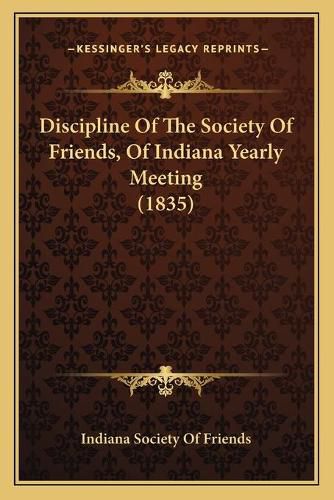 Discipline of the Society of Friends, of Indiana Yearly Meeting (1835)