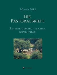 Cover image for Die Pastoralbriefe - Ein heilsgeschichtlicher Kommentar