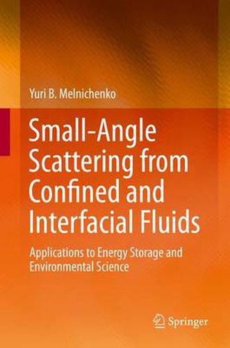 Cover image for Small-Angle Scattering from Confined and Interfacial Fluids: Applications to Energy Storage and Environmental Science