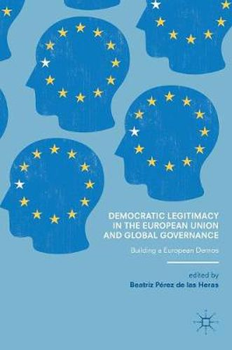 Cover image for Democratic Legitimacy in the European Union and Global Governance: Building a European Demos