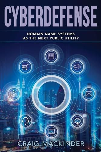 Cyberdefense: Domain Name Systems as the Next Public Utility