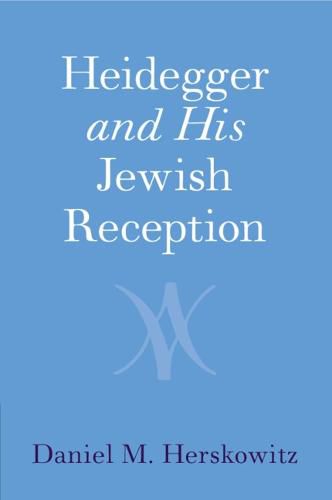 Heidegger and His Jewish Reception