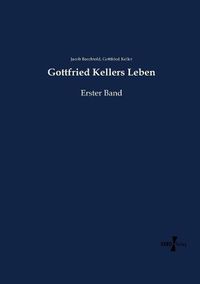 Cover image for Gottfried Kellers Leben: Erster Band