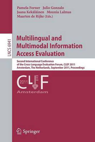 Cover image for Multilingual and Multimodal Information Access Evaluation: Second International Conference of the Cross-Language Evaluation Forum, CLEF 2011, Amsterdam, The Netherlands, September 19-22, 2011, Proceedings